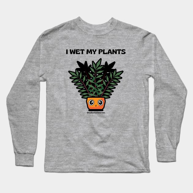 I Wet My Plants - Kawaii Long Sleeve T-Shirt by Suburban Worms 